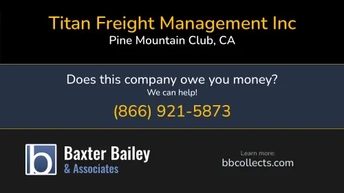 Titan Freight Management Inc 1917 Pioneer Way Pine Mountain Club, CA DOT:3408627 MC:1098425 1 (306) 912-5220 1 (562) 592-8144