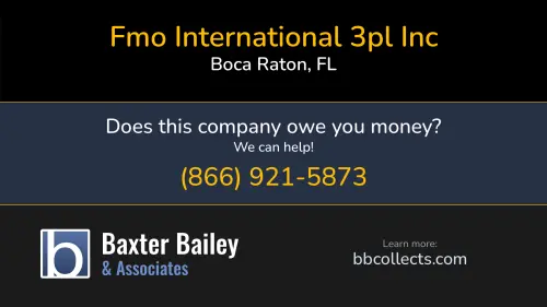 Fmo International 3pl Inc fmointernational.com 6050 Verde Trail S Boca Raton, FL DOT:3579064 MC:1208292 1 (956) 659-3313