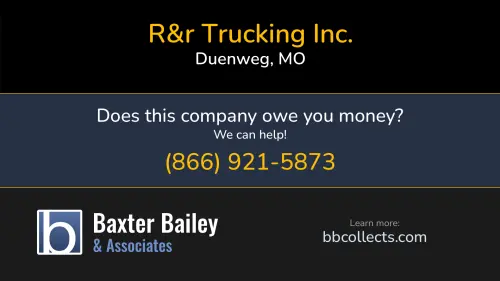 R&r Trucking Inc. www.randrtruck.com P.O. Box 545 Duenweg, MO DOT:382936 MC:182583 MC:182583 1 (417) 623-6885 1 (800) 625-6885