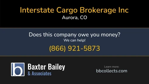 Interstate Cargo Brokerage Inc 1797 S Buchanan Cir Aurora, CO DOT:4038414 MC:1527555 1 (720) 957-7204