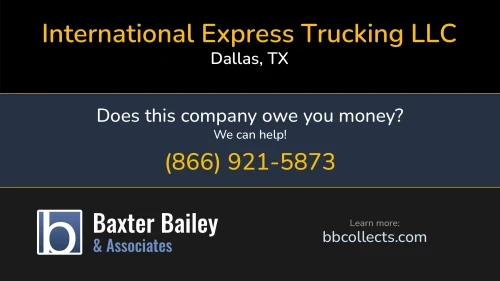 International Express Trucking LLC 7215 Hardwood Tr Dallas, TX DOT:4106679 MC:1567706 1 (469) 653-7962