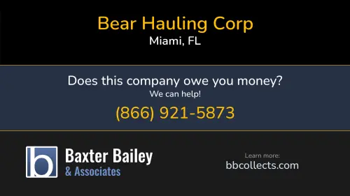 Bear Hauling Corp 1818 SW 1st Ave Miami, FL DOT:4131568 MC:1582197 MC:1582197 1 (938) 227-2422
