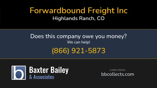 Forwardbound Freight Inc 9452 Firenze Way Highlands Ranch, CO DOT:4389675 MC:1721870 1 (983) 208-5148