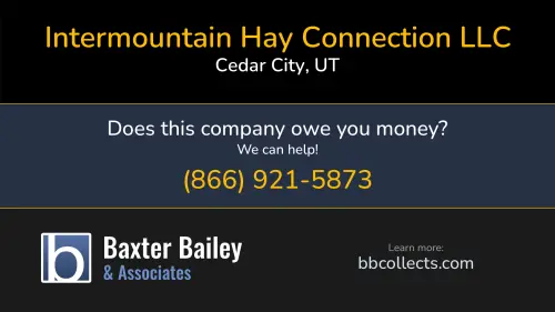 Intermountain Hay Connection LLC www.intermountainhay.com 2562 N 2200 W Cedar City, UT 1 (435) 590-0755 1 (435) 590-9581 1 (520) 705-1419