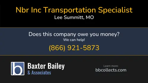 Nbr Inc Transportation Specialist 1008 S 7th Street Lee Summitt, MO DOT:500413 MC:256839 MC:256839 1 (800) 665-0607