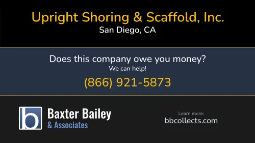 Upright Shoring & Scaffold, Inc. www.uprightshoring.com PO  Box 13224 San Diego, CA 1 (619) 231-4898 1 (619) 423-3004