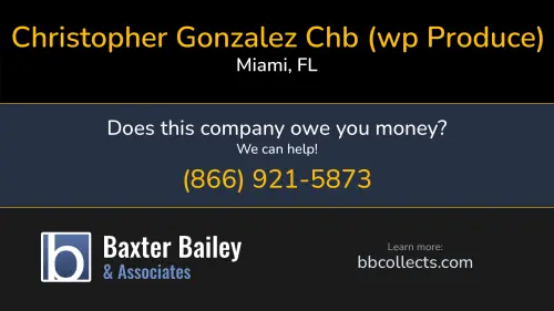 Christopher Gonzalez Chb (wp Produce) 1471 NW 21ST STREET Miami, FL 1 (305) 324-0922 1 (305) 772-8388