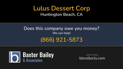 Lulus Dessert Corp www.lulusdessert.com 5452 Oceanus Dr Huntington Beach, CA 1 (210) 399-3766 1 (714) 890-9991