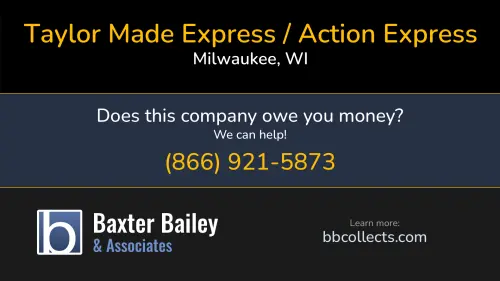Taylor Made Express / Action Express Taylor Made Logistics www.shiptme.com 6023 South Howell Ave Milwaukee, WI DOT:635760 MC:300607 MC:300607 MC:838859 1 (414) 571-7086