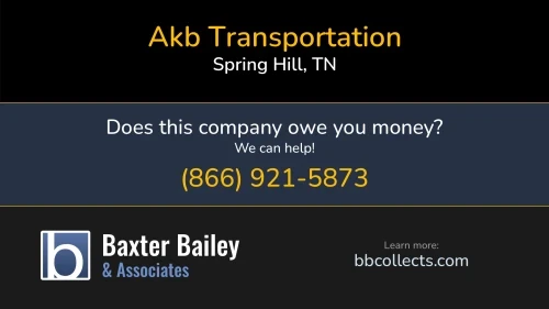 Akb Transportation AKBTRANSPORTATION.US 3004 Hope Circle Spring Hill, TN 1 (615) 891-9202 1 (706) 639-7898 1 (931) 489-2012
