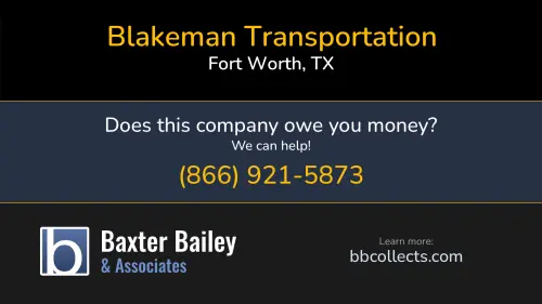 Blakeman Transportation www.blakemantrans.com 2350 Cold Springs Rd Fort Worth, TX DOT:768160 MC:214825 FF:2941 1 (817) 429-2130 1 (817) 509-9742