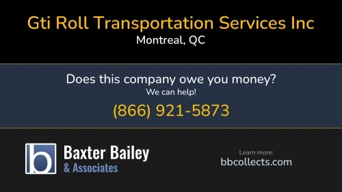 Gti Roll Transportation Services Inc 5020 Rue Fairway Montreal, QC DOT:770582 MC:346179 1 (514) 634-7655