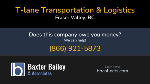 T-lane Transportation & Logistics t-lane.ca 32915 Mission Way Fraser Valley, BC DOT:845331 MC:372882 1 (604) 826-3844 1 (780) 405-9974