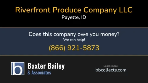 Riverfront Produce Company LLC PO Box 819 Payette, ID 1 (208) 642-6864 1 (541) 212-8375